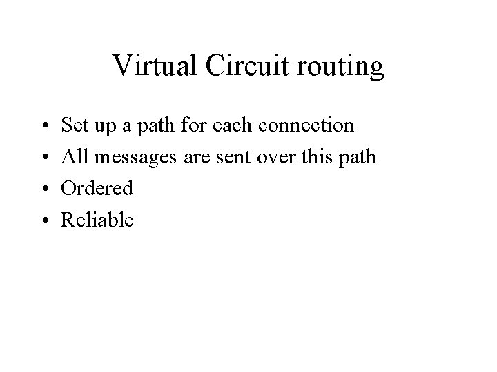 Virtual Circuit routing • • Set up a path for each connection All messages