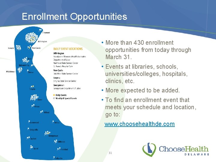 Enrollment Opportunities • More than 430 enrollment opportunities from today through March 31. •