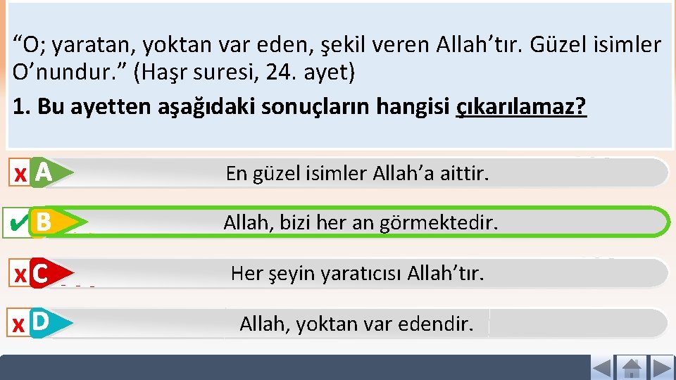 “O; yaratan, yoktan var eden, şekil veren Allah’tır. Güzel isimler O’nundur. ” (Haşr suresi,