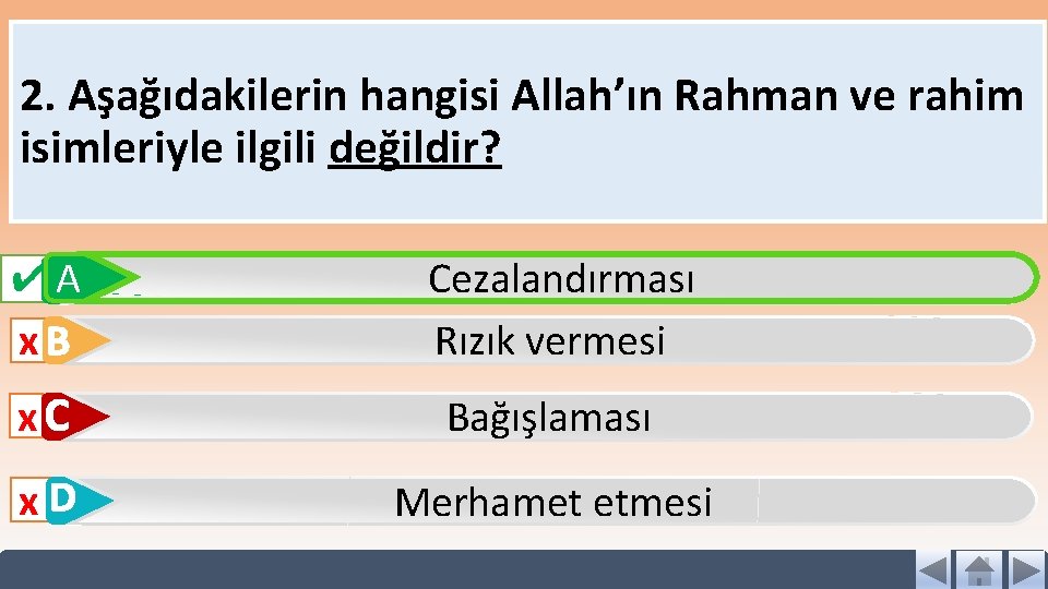 2. Aşağıdakilerin hangisi Allah’ın Rahman ve rahim isimleriyle ilgili değildir? ✔AA x. B Cezalandırması