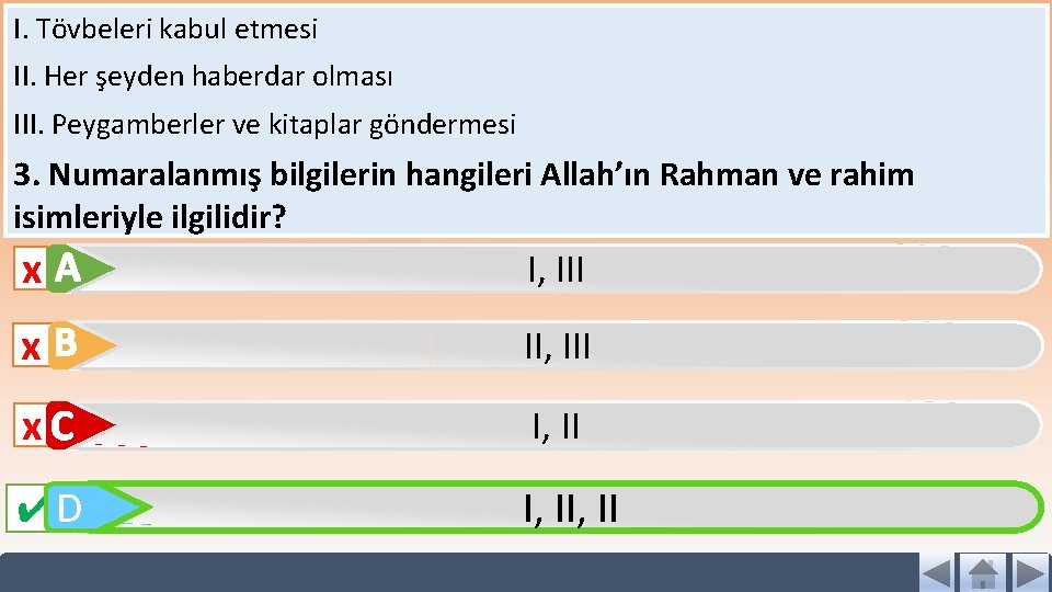 I. Tövbeleri kabul etmesi II. Her şeyden haberdar olması III. Peygamberler ve kitaplar göndermesi