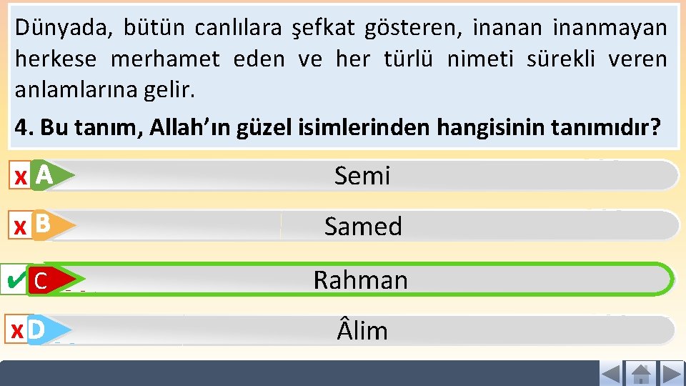 Dünyada, bütün canlılara şefkat gösteren, inanan inanmayan herkese merhamet eden ve her türlü nimeti