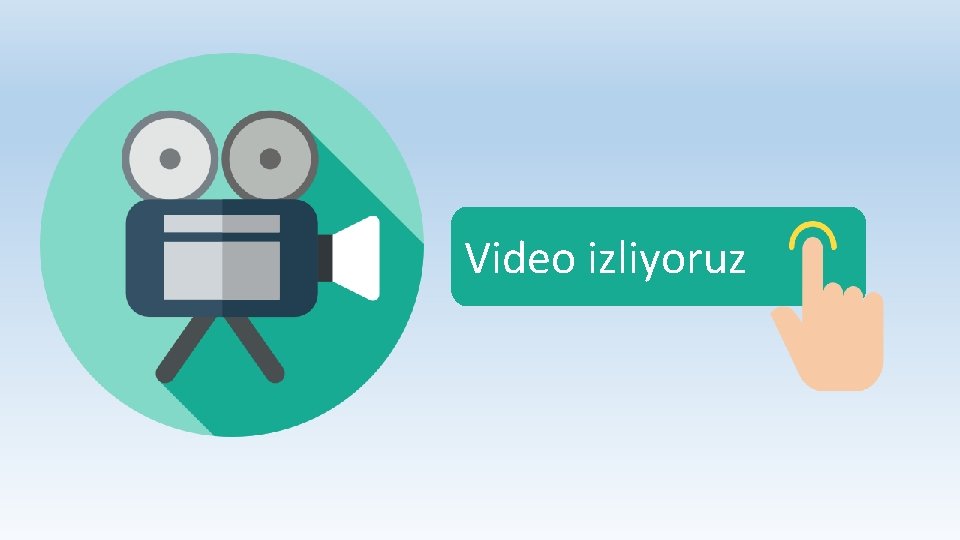 Video izliyoruz 