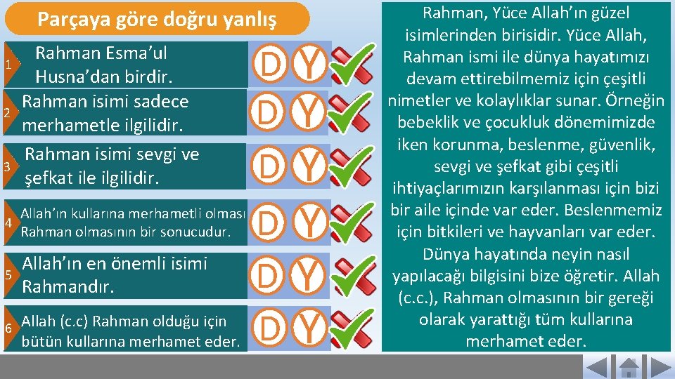 Parçaya göre doğru yanlış 1 2 3 Rahman Esma’ul Husna’dan birdir. Rahman isimi sadece