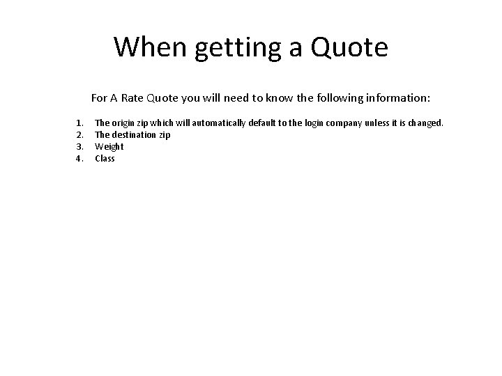When getting a Quote For A Rate Quote you will need to know the
