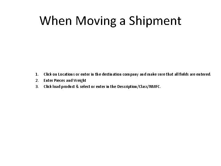 When Moving a Shipment 1. 2. 3. Click on Locations or enter in the