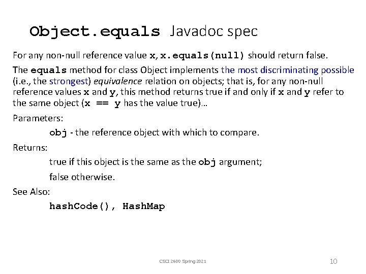 Object. equals Javadoc spec For any non-null reference value x, x. equals(null) should return