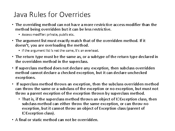 Java Rules for Overrides • The overriding method can not have a more restrictive