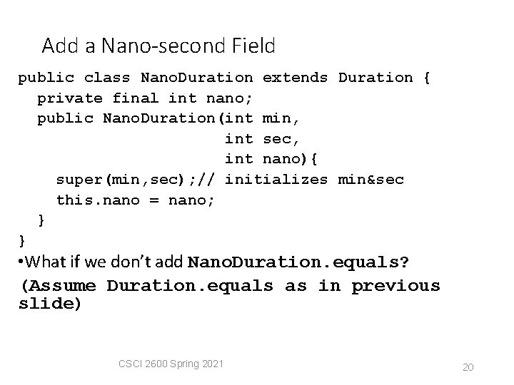 Add a Nano-second Field public class Nano. Duration extends Duration { private final int