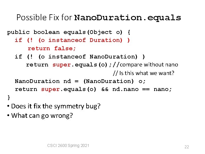 Possible Fix for Nano. Duration. equals public boolean equals(Object o) { if (! (o