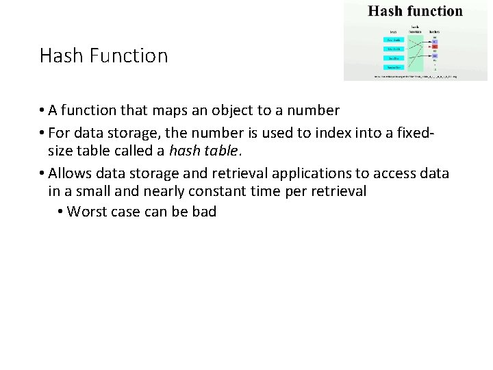 Hash Function • A function that maps an object to a number • For
