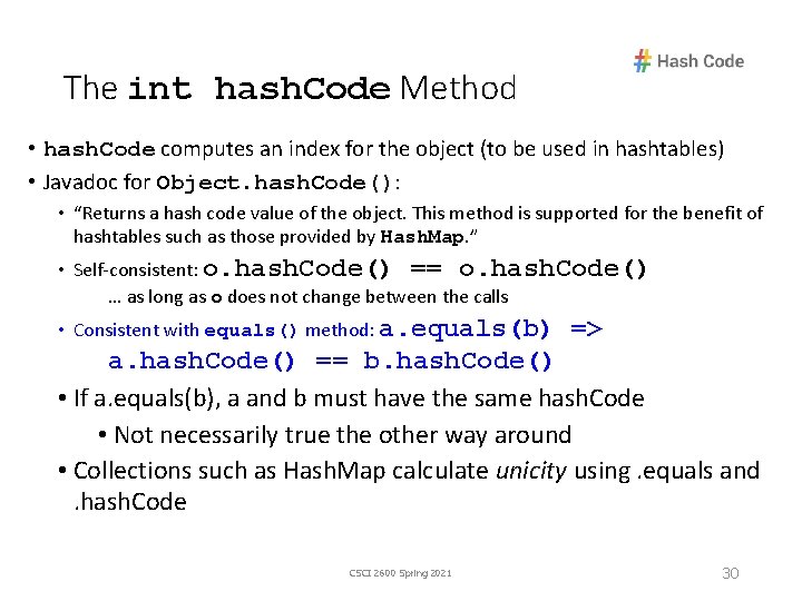 The int hash. Code Method • hash. Code computes an index for the object