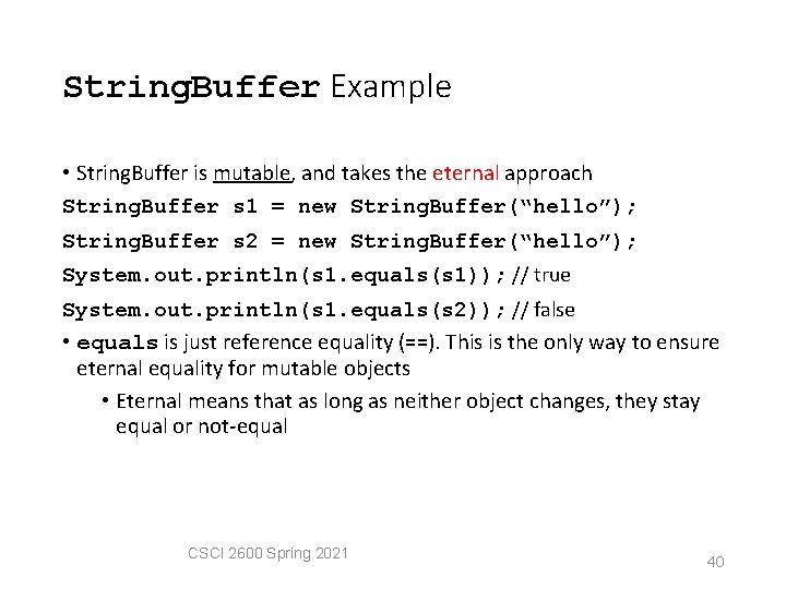 String. Buffer Example • String. Buffer is mutable, and takes the eternal approach String.