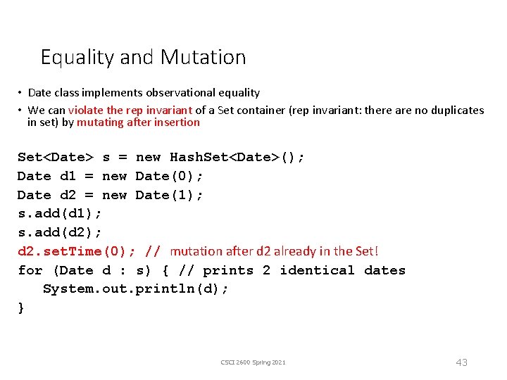 Equality and Mutation • Date class implements observational equality • We can violate the