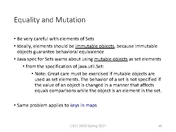 Equality and Mutation • Be very careful with elements of Sets • Ideally, elements