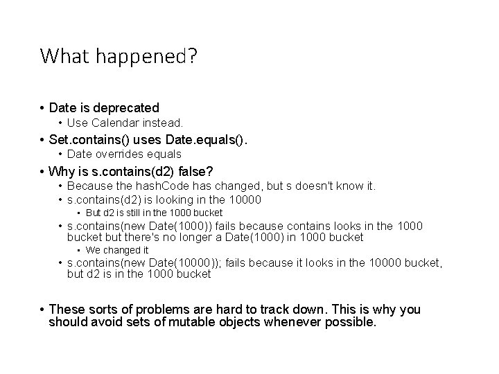What happened? • Date is deprecated • Use Calendar instead. • Set. contains() uses