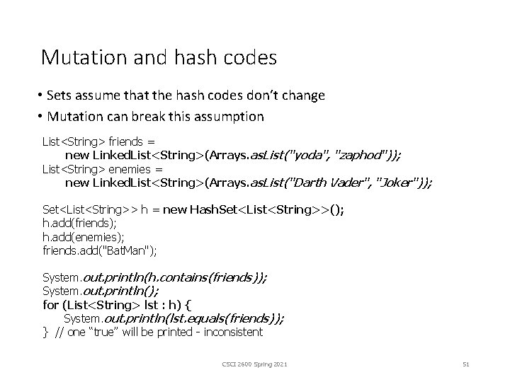 Mutation and hash codes • Sets assume that the hash codes don’t change •