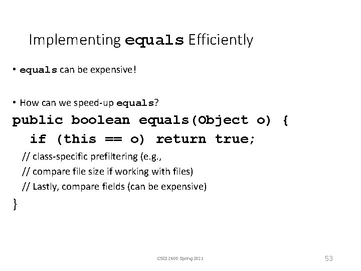 Implementing equals Efficiently • equals can be expensive! • How can we speed-up equals?