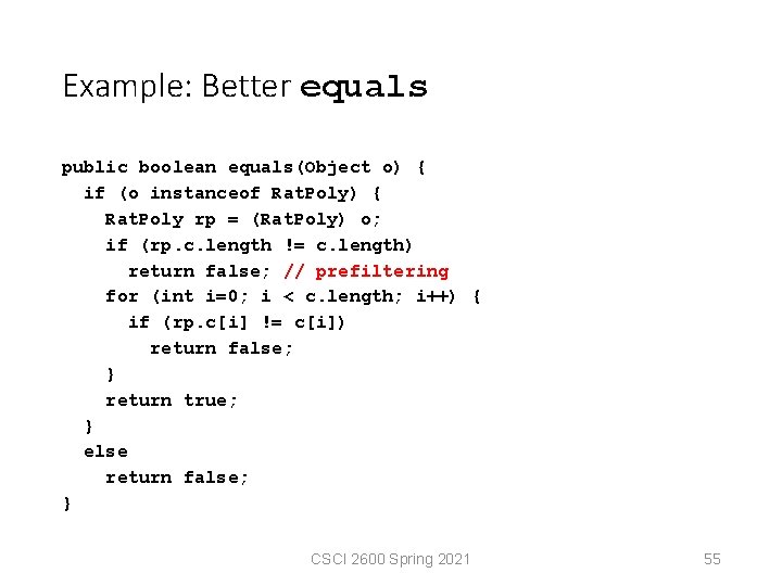 Example: Better equals public boolean equals(Object o) { if (o instanceof Rat. Poly) {
