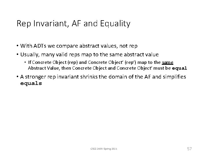 Rep Invariant, AF and Equality • With ADTs we compare abstract values, not rep