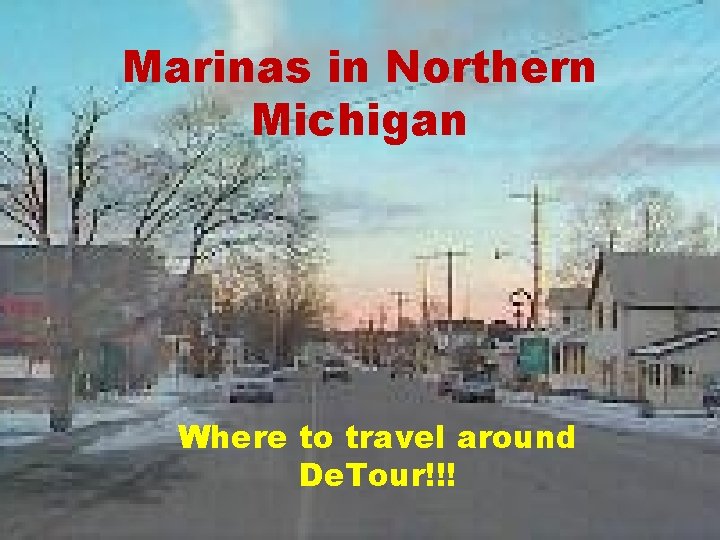 Marinas in Northern Michigan Where to travel around De. Tour!!! 