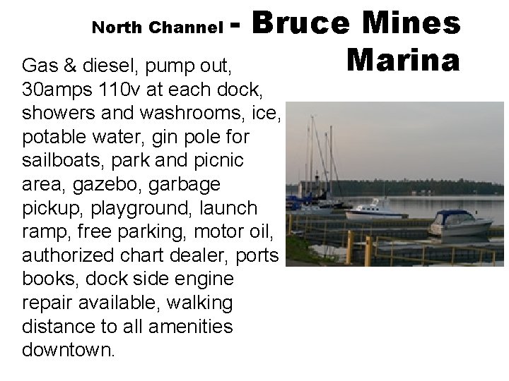 - Bruce Mines Marina Gas & diesel, pump out, North Channel 30 amps 110