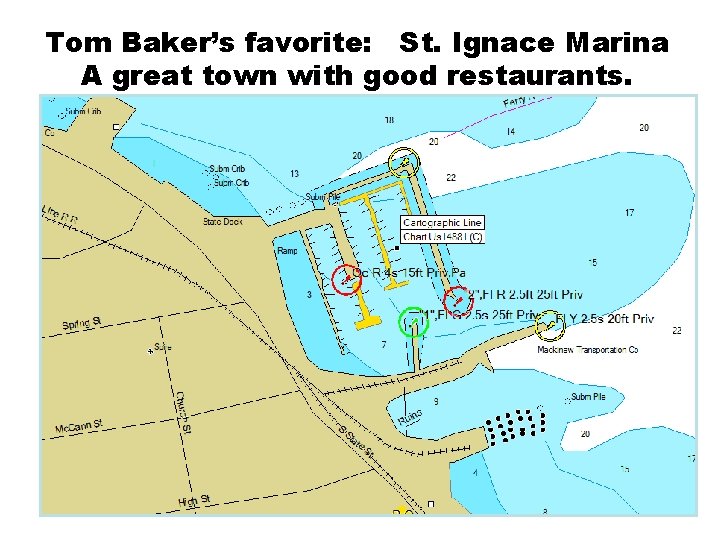 Tom Baker’s favorite: St. Ignace Marina A great town with good restaurants. 