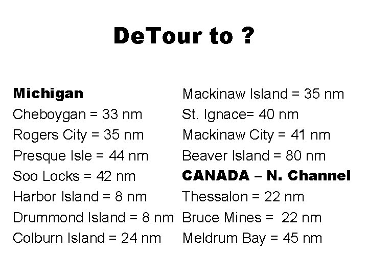 De. Tour to ? Michigan Cheboygan = 33 nm Rogers City = 35 nm