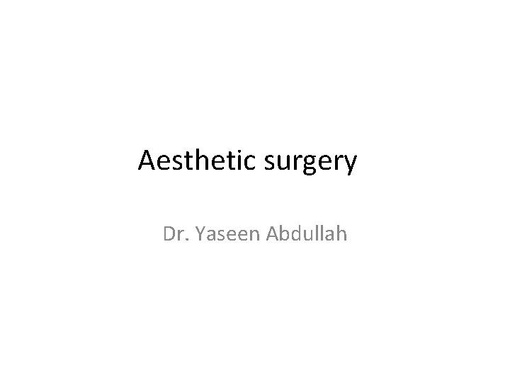 Aesthetic surgery Dr. Yaseen Abdullah 