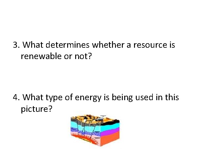 3. What determines whether a resource is renewable or not? 4. What type of