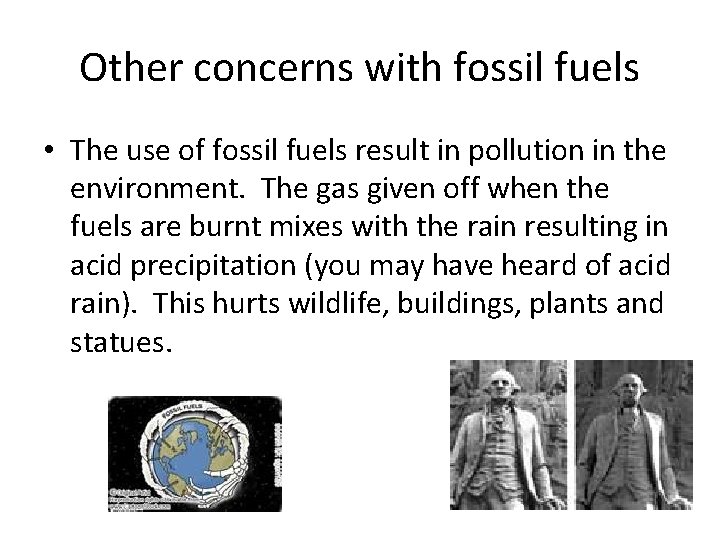 Other concerns with fossil fuels • The use of fossil fuels result in pollution