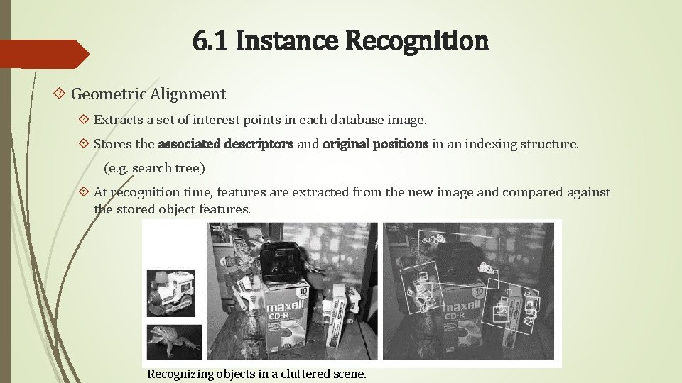 6. 1 Instance Recognition Geometric Alignment Extracts a set of interest points in each