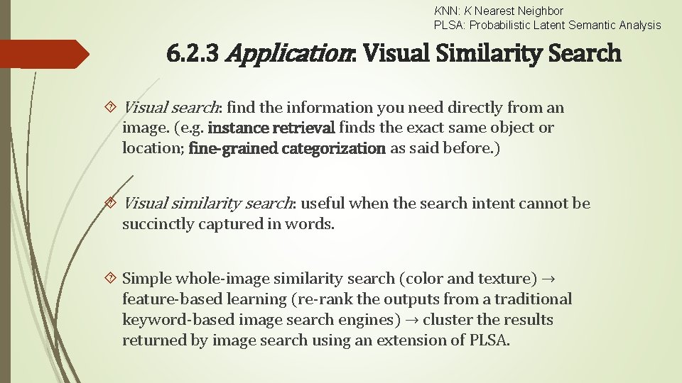 KNN: K Nearest Neighbor PLSA: Probabilistic Latent Semantic Analysis 6. 2. 3 Application: Visual