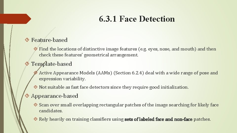 6. 3. 1 Face Detection Feature-based Find the locations of distinctive image features (e.