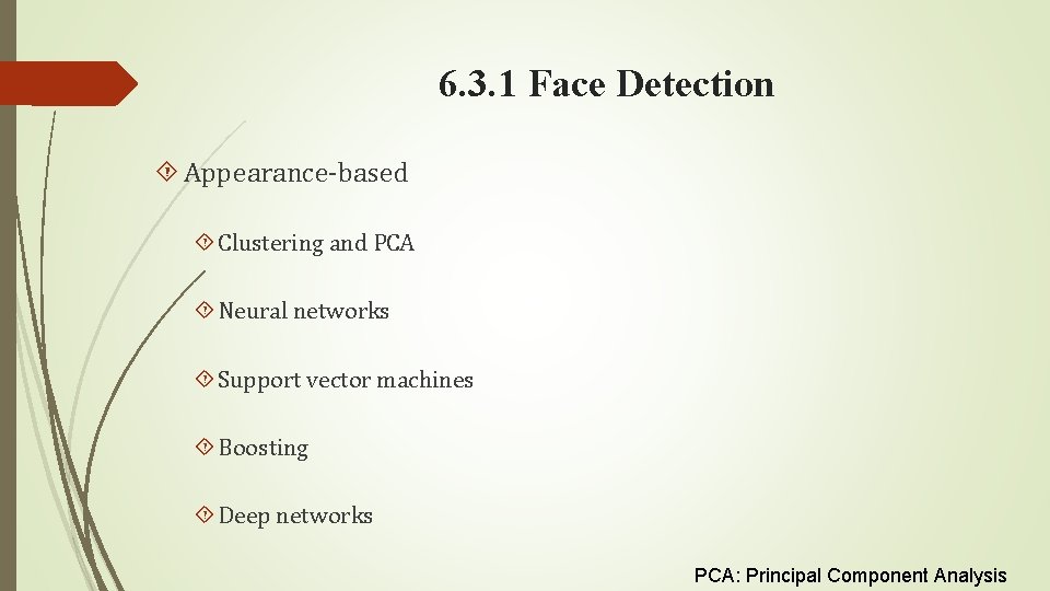 6. 3. 1 Face Detection Appearance-based Clustering and PCA Neural networks Support vector machines