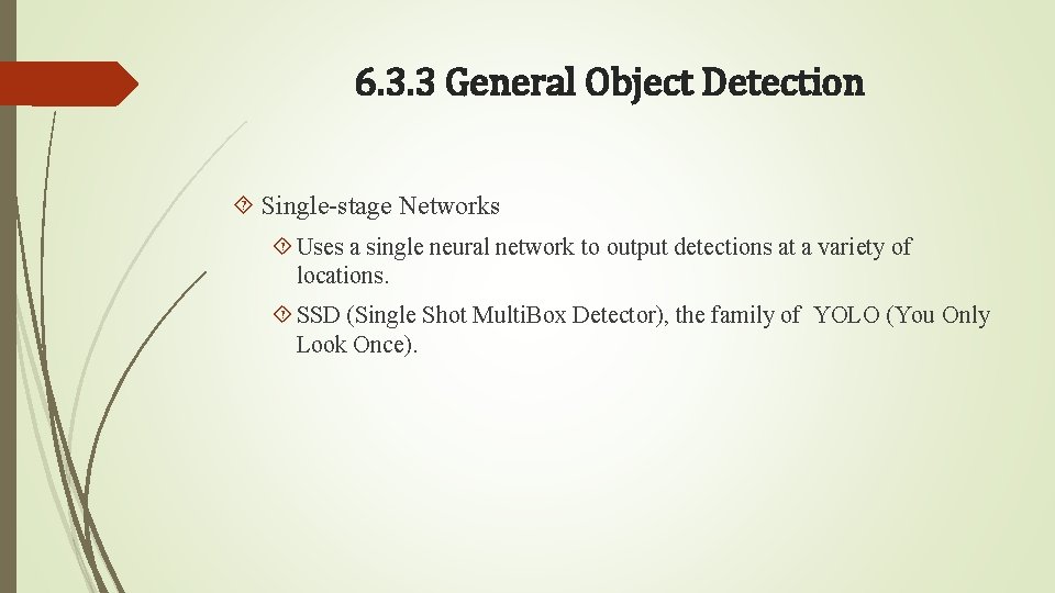 6. 3. 3 General Object Detection Single-stage Networks Uses a single neural network to