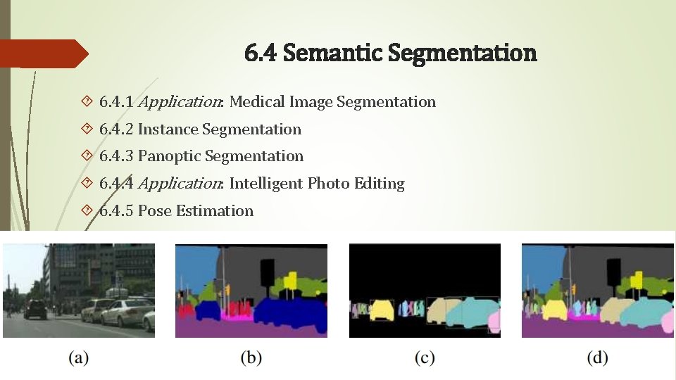 6. 4 Semantic Segmentation 6. 4. 1 Application: Medical Image Segmentation 6. 4. 2