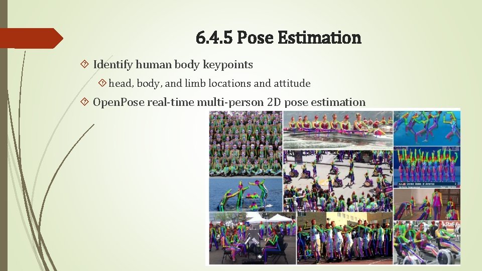 6. 4. 5 Pose Estimation Identify human body keypoints head, body, and limb locations