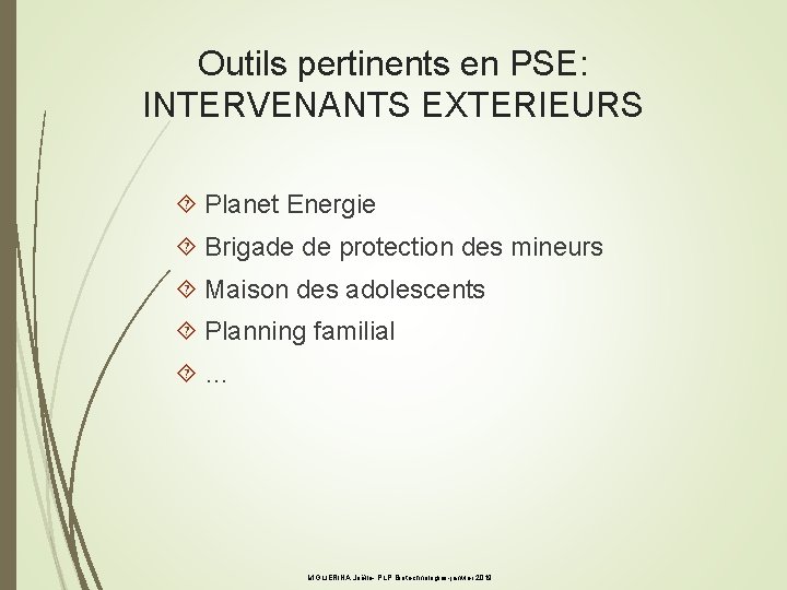 Outils pertinents en PSE: INTERVENANTS EXTERIEURS Planet Energie Brigade de protection des mineurs Maison