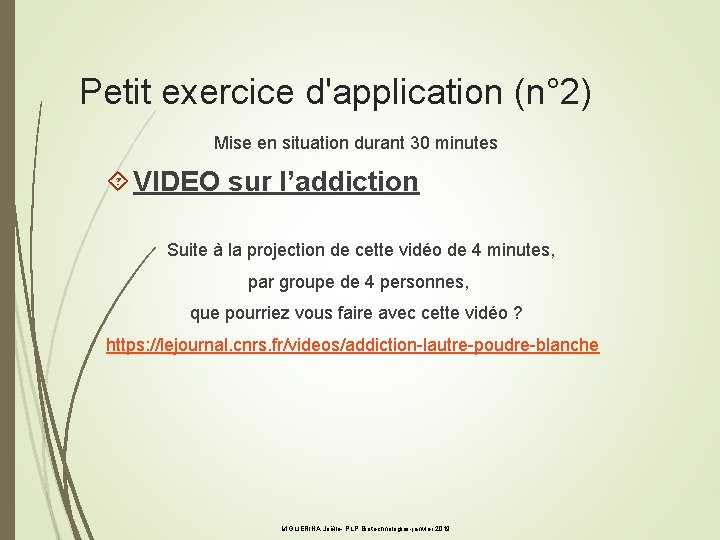 Petit exercice d'application (n° 2) Mise en situation durant 30 minutes VIDEO sur l’addiction
