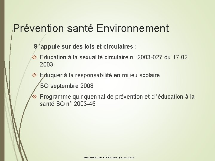 Prévention santé Environnement S ’appuie sur des lois et circulaires : Education à la