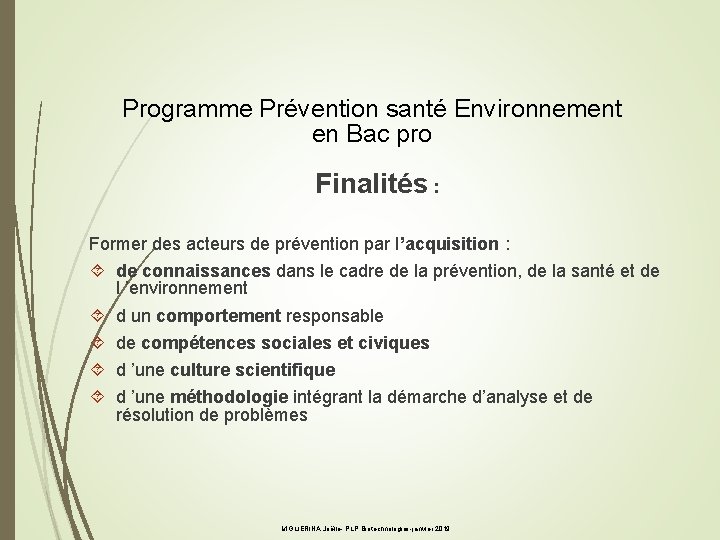 Programme Prévention santé Environnement en Bac pro Finalités : Former des acteurs de prévention