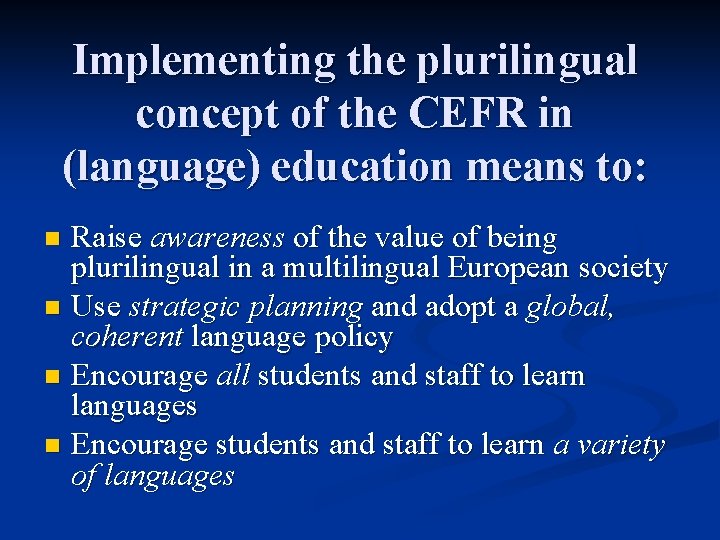 Implementing the plurilingual concept of the CEFR in (language) education means to: Raise awareness