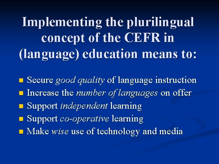 Implementing the plurilingual concept of the CEFR in (language) education means to: Secure good