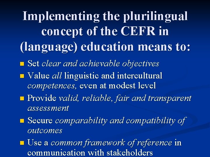 Implementing the plurilingual concept of the CEFR in (language) education means to: Set clear