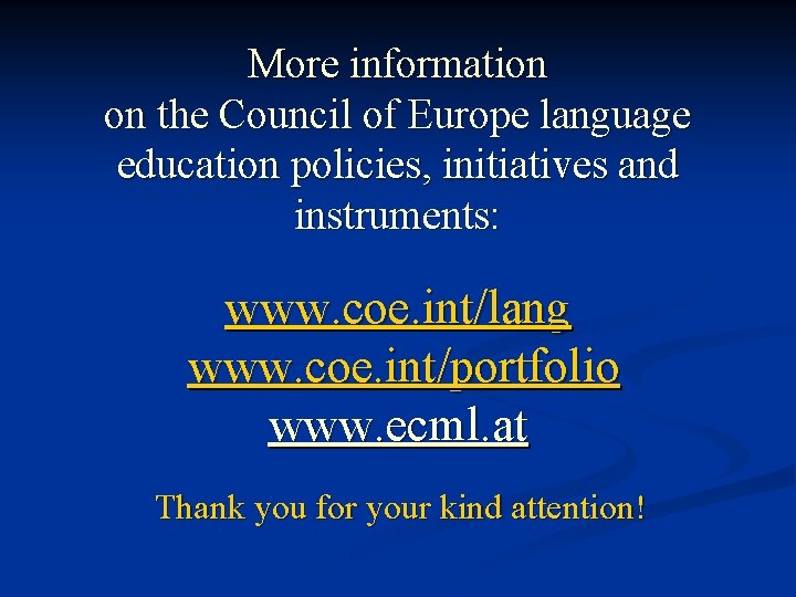 More information on the Council of Europe language education policies, initiatives and instruments: www.