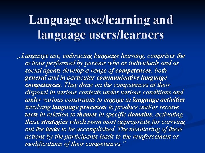 Language use/learning and language users/learners „Language use, embracing language learning, comprises the actions performed