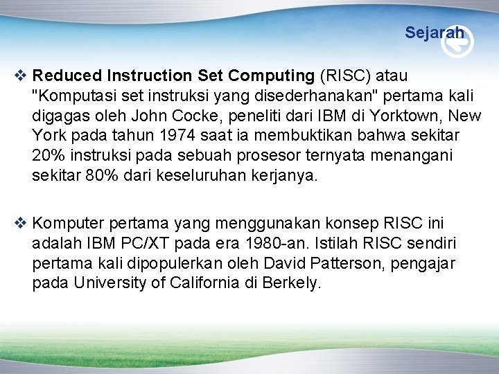Sejarah v Reduced Instruction Set Computing (RISC) atau "Komputasi set instruksi yang disederhanakan" pertama