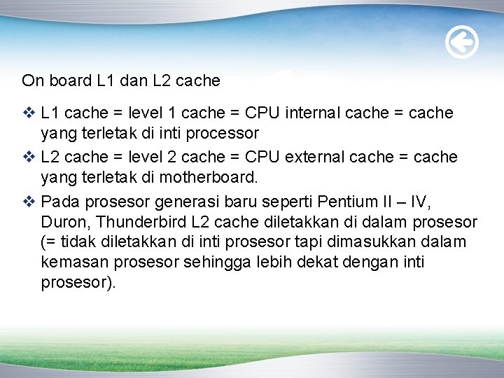 On board L 1 dan L 2 cache v L 1 cache = level