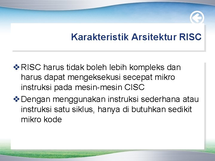 Karakteristik Arsitektur RISC v RISC harus tidak boleh lebih kompleks dan harus dapat mengeksekusi